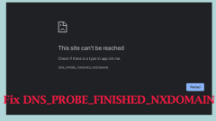 DNS_PROBE_FINISHED_NXDOMAIN in Windows – 6 Pro Solutions