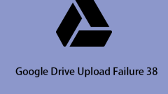 How to Fix the Google Drive Upload Failure 38 Error Code? - MiniTool