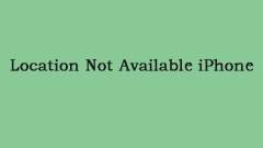 Is Location Not Available iPhone? Follow the Guide to Fix It!