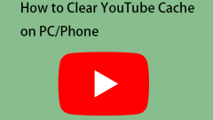 How to Clear YouTube Cache on PC/Android Phone/iPhone?