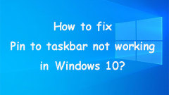 How to Fix It: Windows 10 Pin to Taskbar Not Working