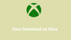 Why Do You Get Slow Download on Xbox? How to Fix It?