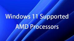 Windows 11 Supported AMD Processors/CPUs - MiniTool