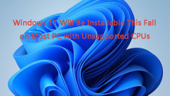 PCs With Unsupported CPUs Will Be Able to Install Windows 11