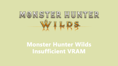 Step-by-Step Guide: Monster Hunter Wilds Insufficient VRAM