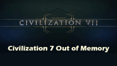 Fix Your Civilization 7 Out of Memory Issue When Playing