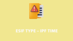 Solved - ESIF TYPE ERROR MODULE IPF TIME