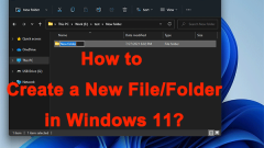 How to Create a New File/Folder in Windows 11?
