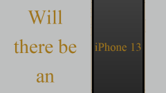 Will There Be an iPhone 13? The Answer is Most Probably to Be Yes
