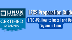 LFCS #2: How to Install and Use Vi/Vim in Linux