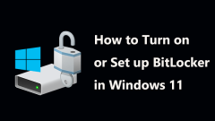 Guide - How to Turn on/Enable or Set up BitLocker in Windows 11?