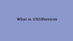 What Is UXDServices and How to Fix UXDServices Issue?