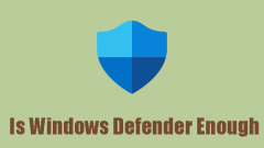 Is Windows Defender Enough to Protect Your PC? Answers Here!