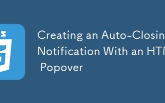 Creating an Auto-Closing Notification With an HTML Popover