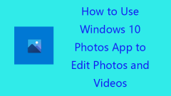 How to Use Windows 10 Photos App to Edit Photos and Videos