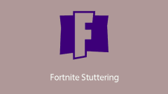 Step-by-Step Guide on Fortnite Stuttering: See Fixes Here!