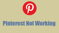 Pinterest Not Working? Here Is What You Can Do for That!