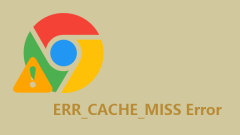 Effective Methods for the 'ERR_CACHE_MISS” Error in Chrome