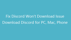 Fix Discord Won't Download | Download Discord for PC/Mac/Phone