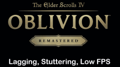 Oblivion Remastered Lagging on PC, Best Performance Guide!