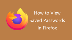 How to View Saved Passwords Firefox | Firefox Password Manager