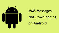 Mesej MMS Tidak Muat turun di Android: Lihat Petua Dipertingkatkan