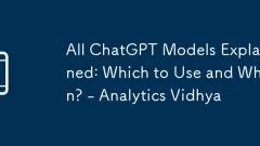 All ChatGPT Models Explained: Which to Use and When? - Analytics Vidhya