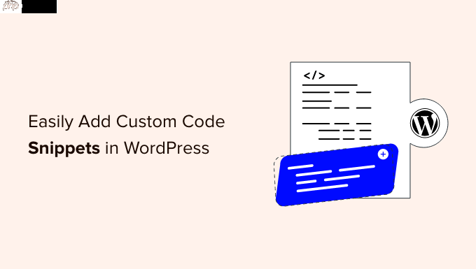 如何在 WordPress 中轻松添加自定义代码（无需破坏您的网站）