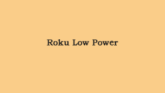 Was tun, wenn Sie auf das Problem ?Roku Low Power' sto?en