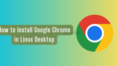 How to Install Google Chrome on Linux Desktops