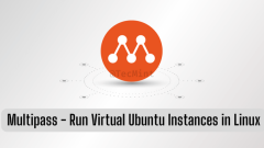 Multipass - Exécutez des instances d'Ubuntu virtuelles dans Linux
