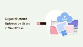 如何在 WordPress 中轻松组织用户上传的媒体