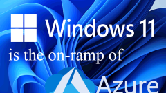 Windows 11: on-Ramp for Azure & Second Money Maker of Microsoft
