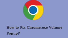 Bagaimana untuk memperbaiki pop timbul volume chrome.exe? Ikuti panduan di bawah! - Minitool
