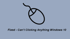 Can't Click Anything Windows 10? Here Are 4 Ways