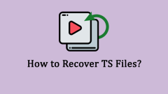 TS File Recovery: Recover TS Video Files With This Tutorial