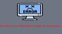 4 Proven Fixes – the Driver for This Device Might Be Corrupted