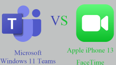 Microsoft Windows 11 ? ? Apple iPhone 13 FaceTime