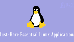 Must-Have Essential Applications for Linux Desktop Users