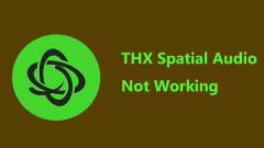 Adakah audio spatial thx tidak berfungsi pada Windows 11/10? Cuba 6 cara! - Minitool