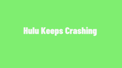 7 Fixes for Hulu Keeps Crashing on Firestick/Samsung TV/Roku