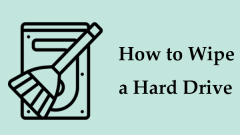 How to Wipe a Hard Drive Completely? Follow 3 Tips Here!