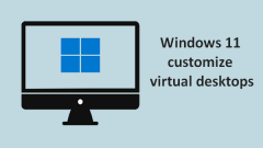 How To Use And Customize Virtual Desktops In Windows 11 - MiniTool