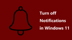 How to Turn off Notifications in Windows 11? Follow a Full Guide!