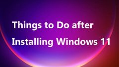 10 First Things to Do after Installing Windows 11 on Your PC - MiniTool