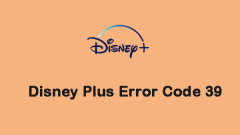 Comment réparer le code d'erreur Disney Plus 39? Voici un guide!
