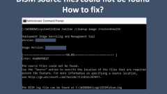 Comment corriger les fichiers source DISM ne pouvaient être trouvés dans Windows 10 - Minitool