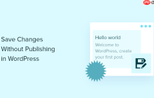 如何在 WordPress 中保存更改而不发布
