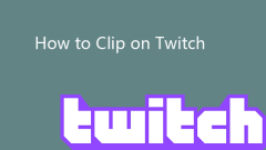 Wie man twitch | Erstellen Sie Twitch -Clips in 4 Schritten