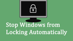 Sofortige Schritte, um zu verhindern, dass Windows automatisch sperren